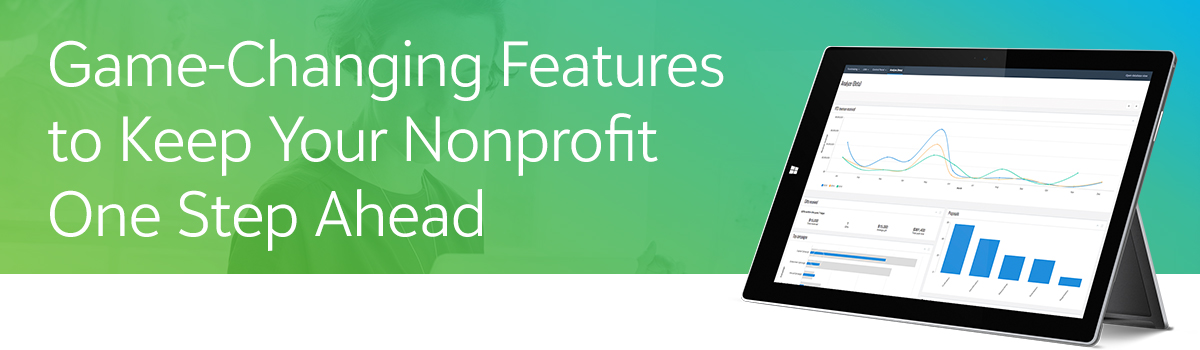 Game-Changing Features to Keep Your Nonprofit One Step Ahead