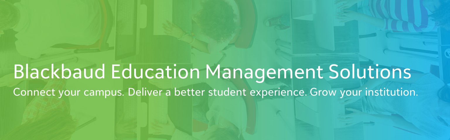 Blackbaud Education Management Solutions. Connect your campus. Deliver a better student experience. Grow your institution.