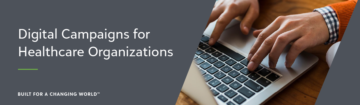 Digital Campaigns for Healthcare Organizations