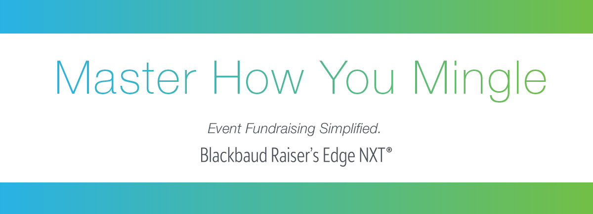 Event Fundraising Simplified. Blackbaud Raiser's Edge NXT